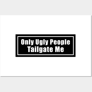 Only Ugly People Tailgate Me Bumper Sticker Funny Tailgating Sticker Funny Meme Bumper Humper Car Sticker Posters and Art